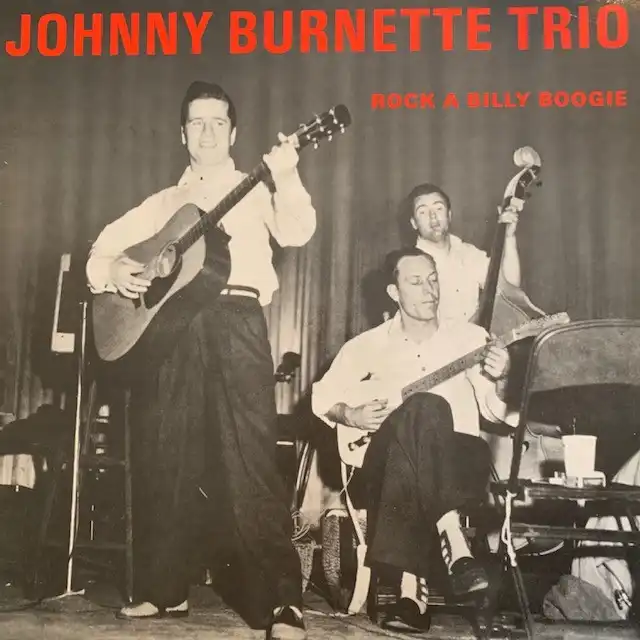 JOHNNY BURNETTE TRIO / ROCK A BILLY BOOGIE