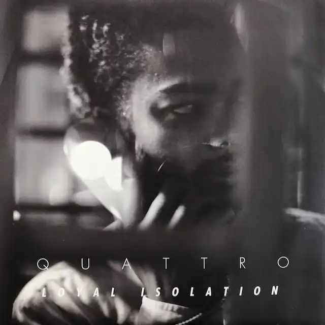 QUATTRO / LOYAL ISOLATION