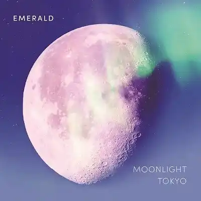 EMERALD / ムーンライト ／ 東京