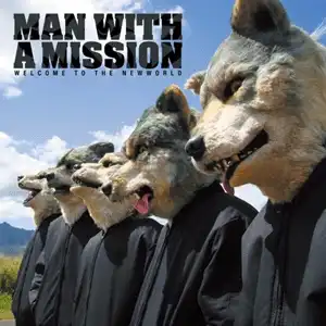 MAN WITH A MISSION / WELCOME TO THE NEWWORLD
