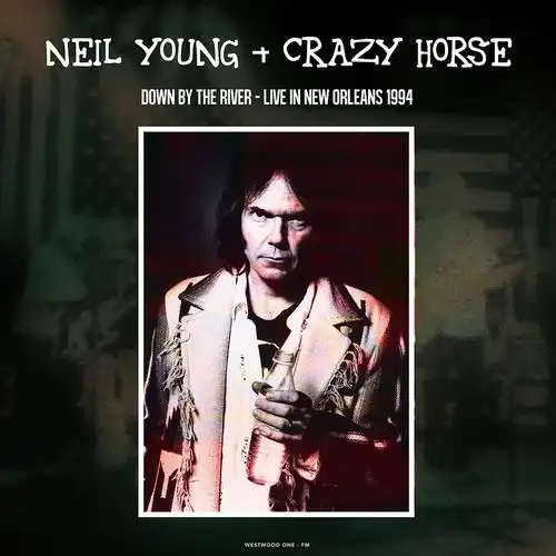 NEIL YOUNG AND CRAZY HORSE / DOWN BY THE RIVER (LIVE IN NEW ORLEANS 1994)