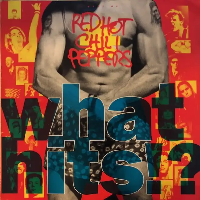 RED HOT CHILI PEPPERS / WHAT HITS!?