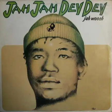 JAH WOOSH / JAH JAH DEY DEY