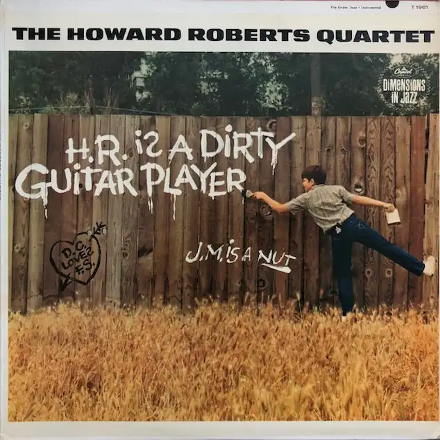 HOWARD ROBERTS QUARTET / H.R. IS A DIRTY GUITAR