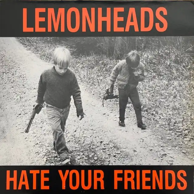 LEMONHEADS / HATE YOUR FRIENDS