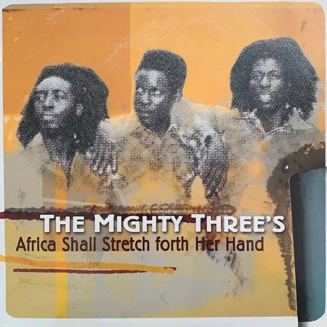 MIGHTY THREE'S / AFRICA SHALL STRETCH FORTH HE