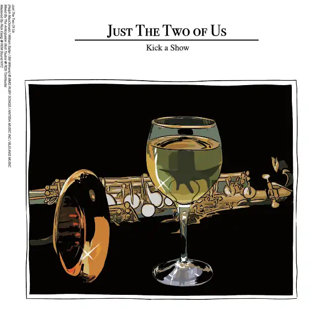 KICK A SHOW / JUST THE TWO OF US ／ 接吻