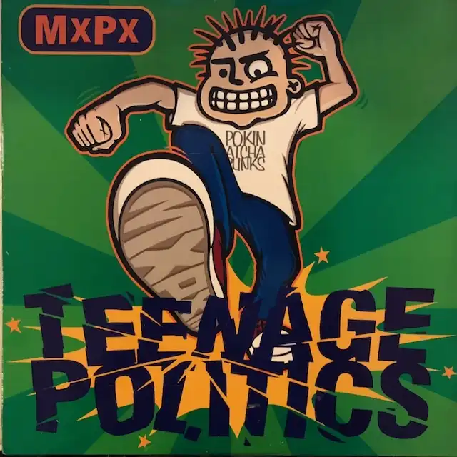 MXPX / TEENAGE POLITICS