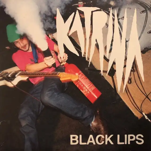 BLACK LIPS / KATRINA