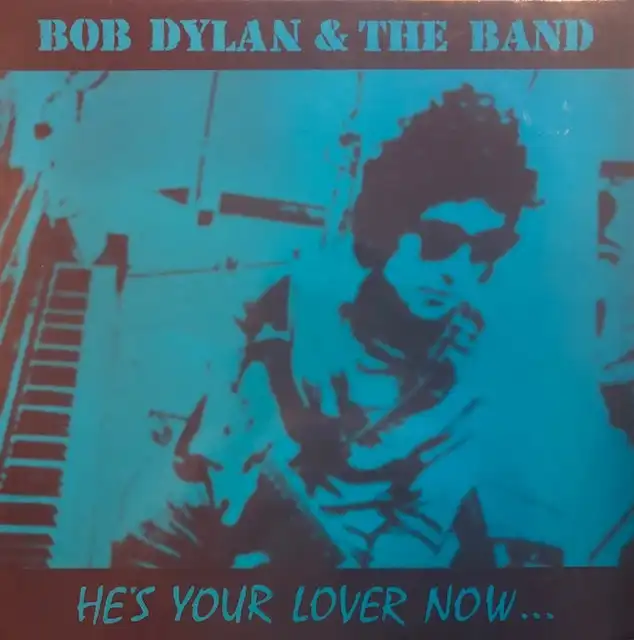 BOB DYLAN  THE BAND / HES YOUR LOVER NOW