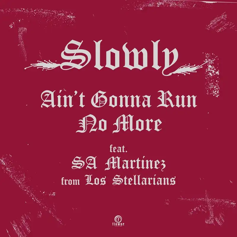 SLOWLY / AIN’T GONNA RUN NO MORE FEAT. SA MARTINEZ