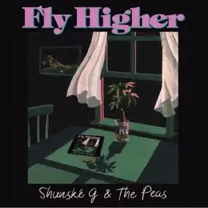 SHUNSKE G & THE PEAS / FLY HIGHER