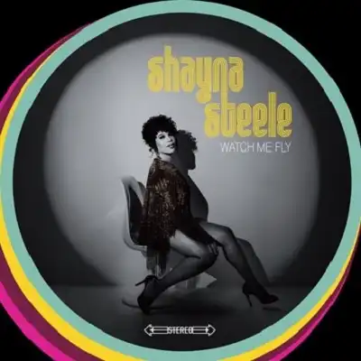 SHAYNA STEELE / WATCH ME FLY