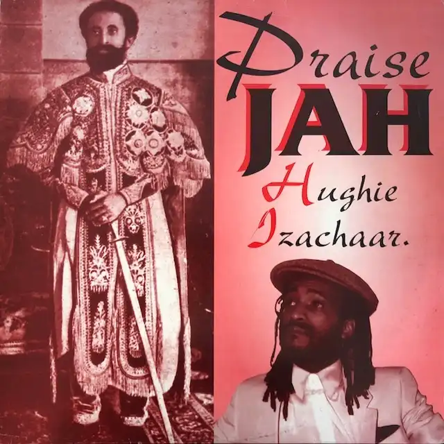 HUGHIE IZACHAAR / PRAISE JAH