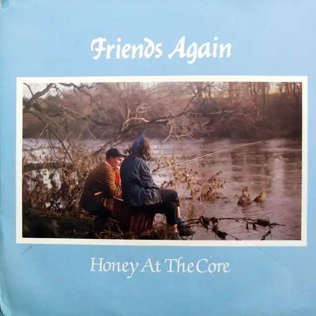 FRIENDS AGAIN ‎/ HONEY AT THE CORE