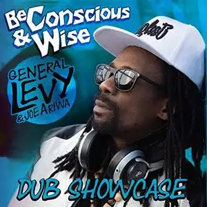 GENERAL LEVY & JOE ARIWA / BE CONSCIOUS & WISE