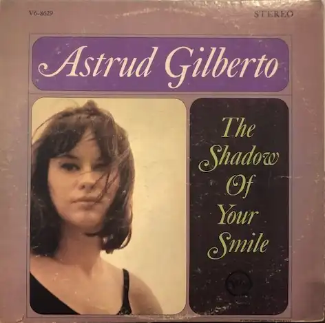 ASTRUD GILBERTO / SHADOW OF YOUR SMILE