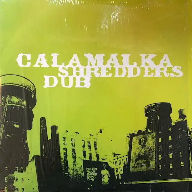CALAMALKA / SHREDDERS DUB