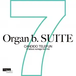 TATSUO SUNAGA / ORGAN B. SUITE NO.7 CANDIDO TELEFU