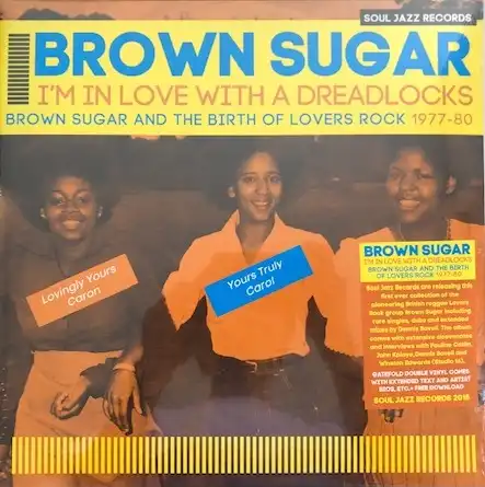 BROWN SUGAR / I'M IN LOVE WITH A DREADLOCKS BROWN SUGAR AND THE BIRTH OF LOVERS ROCK 1977-80