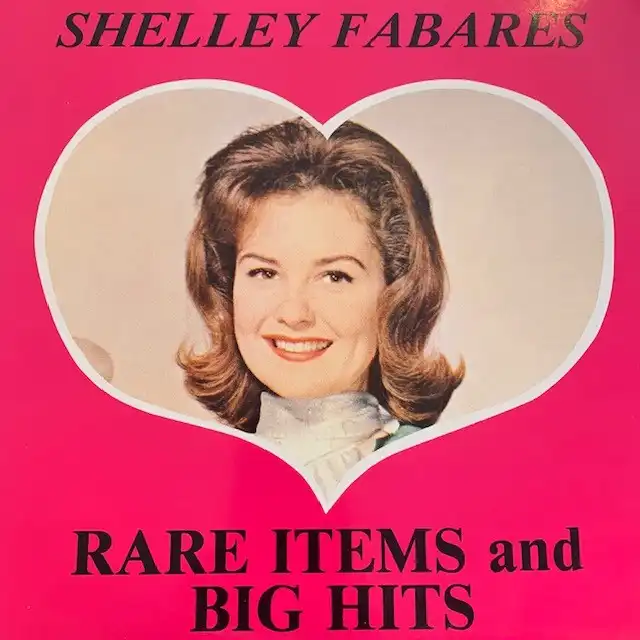 SHELLEY FABARES / RARE ITEMS AND BIG HITS