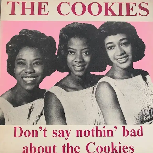 COOKIES / DON'T SAY NOTHIN' BAD ABOUT THE COOKIES