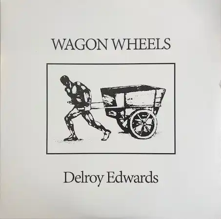 DELROY EDWARDS / WAGON WHEELS