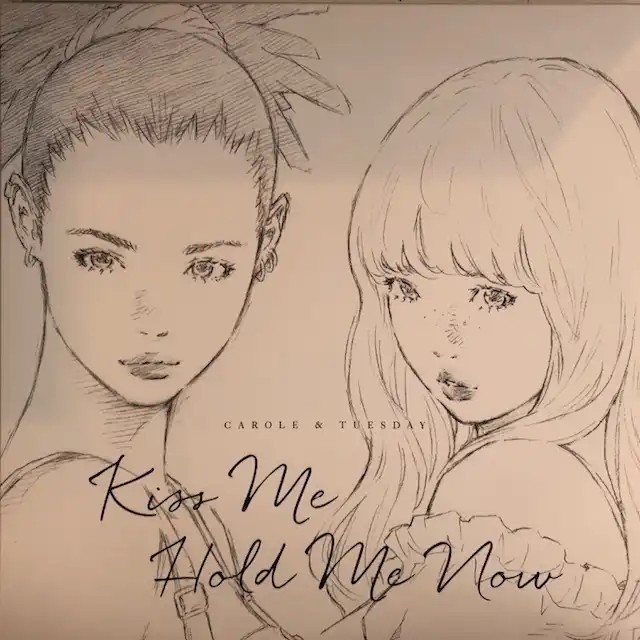 CAROLE & TUESDAY / KISS ME  HOLD ME NOW