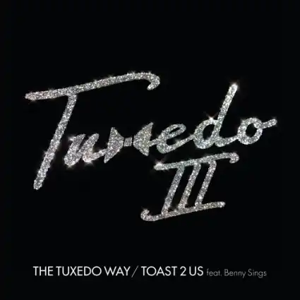 TUXEDO / TUXEDO WAY  TOAST 2 US FEAT. BENNY SINGS