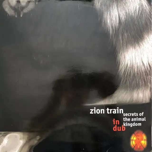 ZION TRAIN / SECRETS OF THE ANIMAL KINGDOM IN DUB
