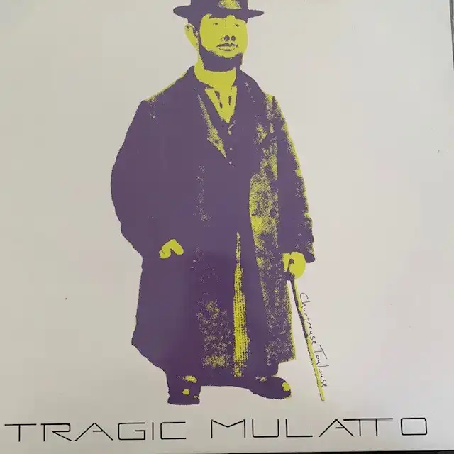 TRAGIC MULATTO / CHARTREUSE TOULOUSE