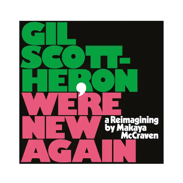 GIL SCOTT-HERON / WE'RE NEW AGAIN - A REIMAGINING BY MAKAYA MCCRAVEN