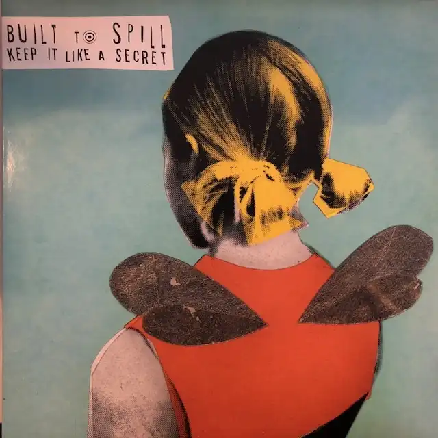 BUILT TO SPILL / KEEP IT LIKE A SECRET