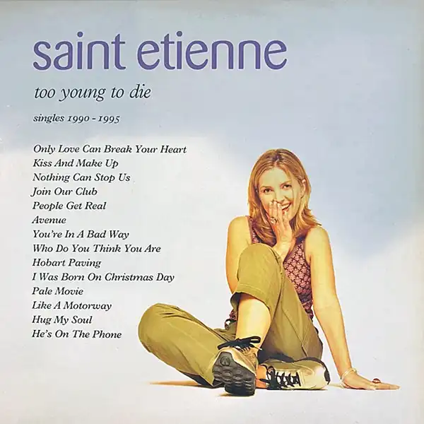 SAINT ETIENNE / TOO YOUNG TO DIE SINGLES 1990 - 1995