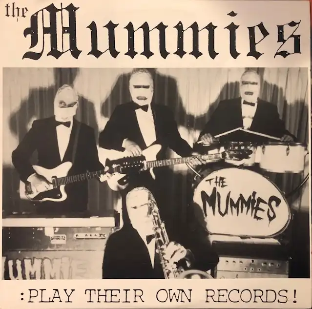 MUMMIES / PLAY THEIR OWN RECORDS!