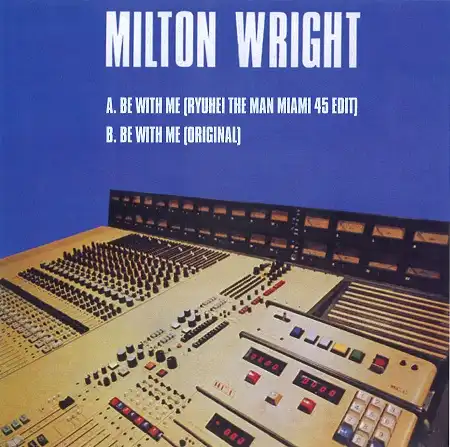 MILTON WRIGHT / BE WITH ME