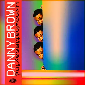 DANNY BROWN / UKNOWHATIMSAYIN