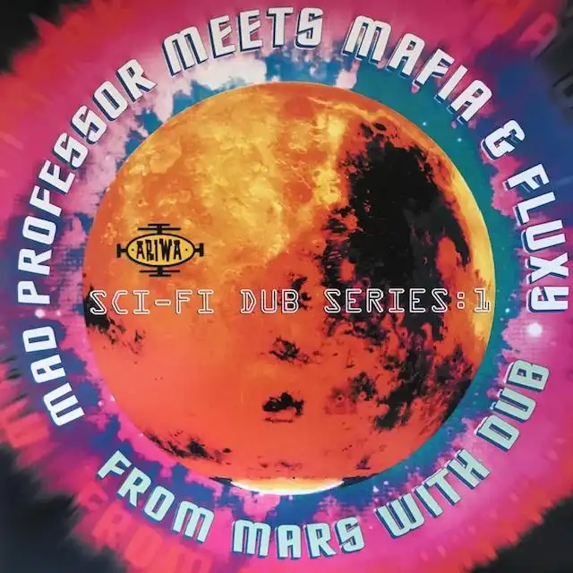 MAD PROFESSOR MEETS MAFIA & FLUXY ‎/ FROM MARS WITH DUB, PART 1 SCI-FI DUB SERIES