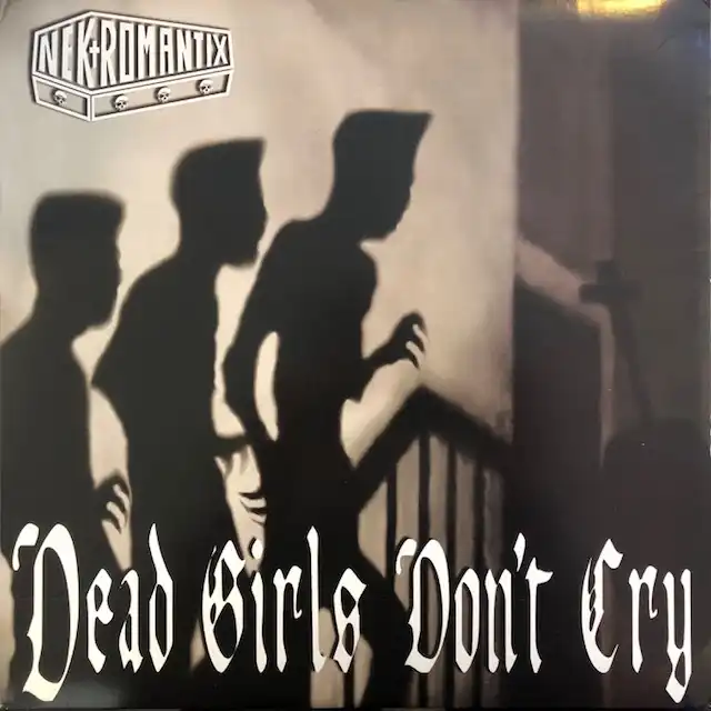 NEKROMANTIX / DEAD GIRLS DONT CRY