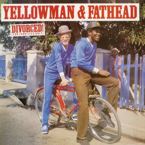 YELLOWMAN & FATHEAD / DIVORCEDFOR YOUR EYES ONLY)