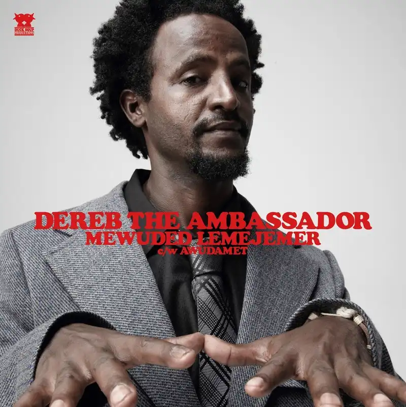 DEREB THE AMBASSADOR / MEWUDED LEMEJEMER ／ AWUDAMET