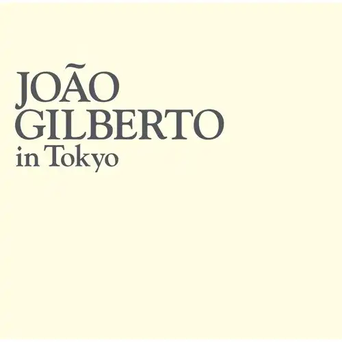 JOAO GILBERTO / ジョアン・ジルベルト・イン・トーキョー