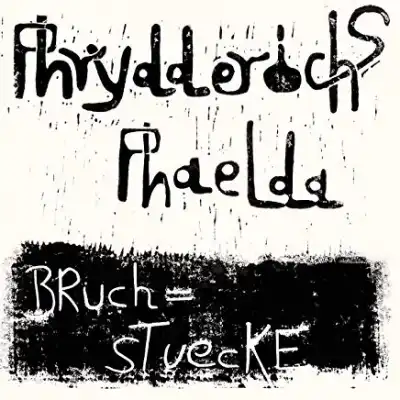 PHRYDDERICHS PHAELDA / BRUCHSTUECKEのアナログレコードジャケット (準備中)