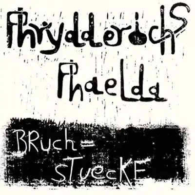 PHRYDDERICHS PHAELDA / BRUCHSTUECKEΥʥ쥳ɥ㥱å ()