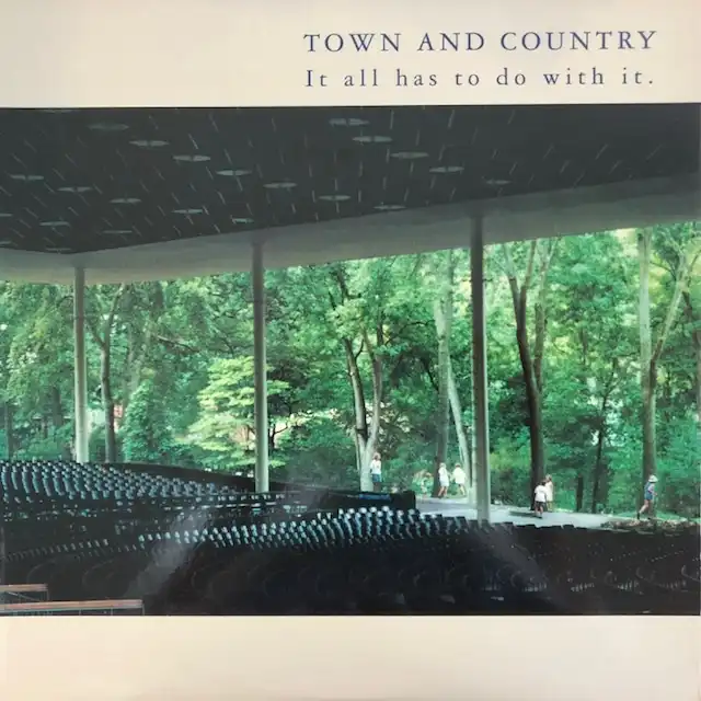 TOWN AND COUNTRY / IT ALL HAS TO DO WITH IT