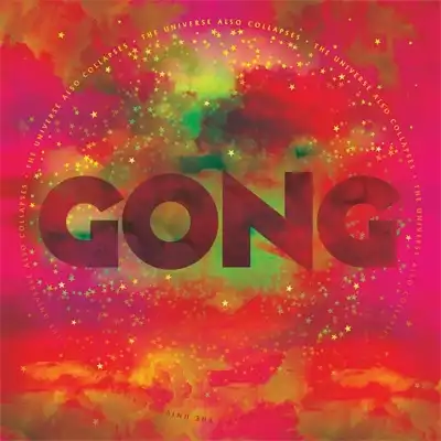 GONG / UNIVERSE ALSO COLLAPSES