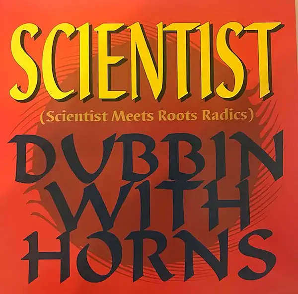 SCIENTIST MEETS ROOTS RADICS / DUBBIN WITH HORNS