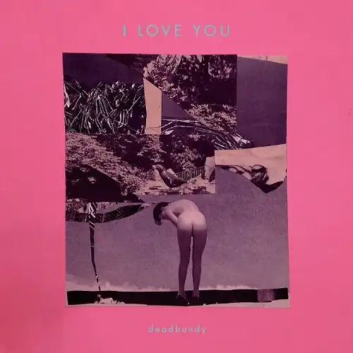 DEADBUNDY / I LOVE YOU  IN THE RAIN