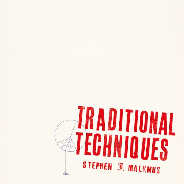 STEPHEN MALKMUS / TRADITIONAL TECHNIQUES 