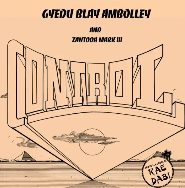 GYEDU BLAY AMBOLLEY AND ZANTODA MARK III / CONTROL